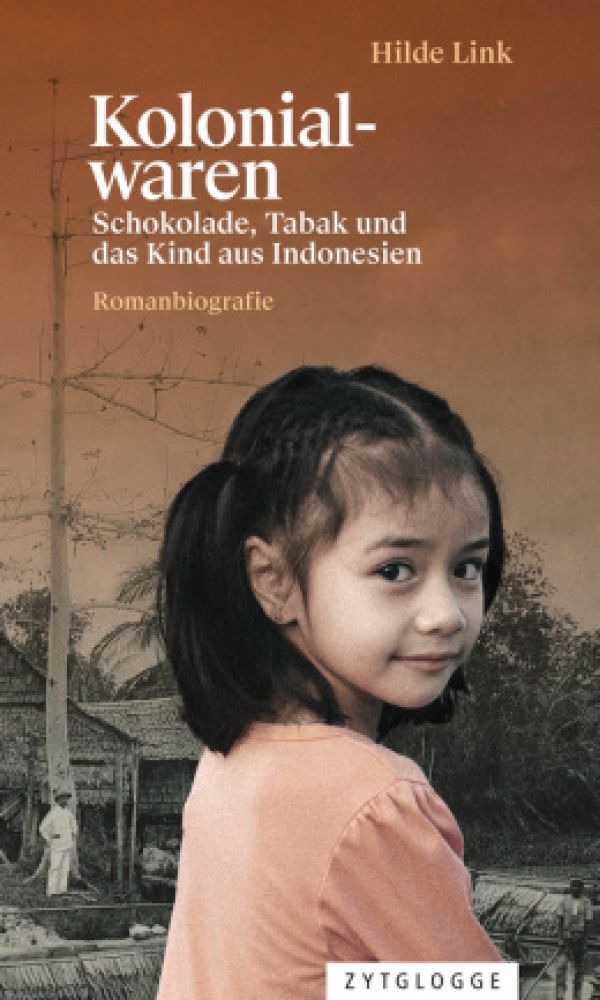 buechlade_hochdorf_hilde_link_kolonialwaren_schokolade_tabak_und_das_kind_aus_indonesien_zytglogge_verlag_2025