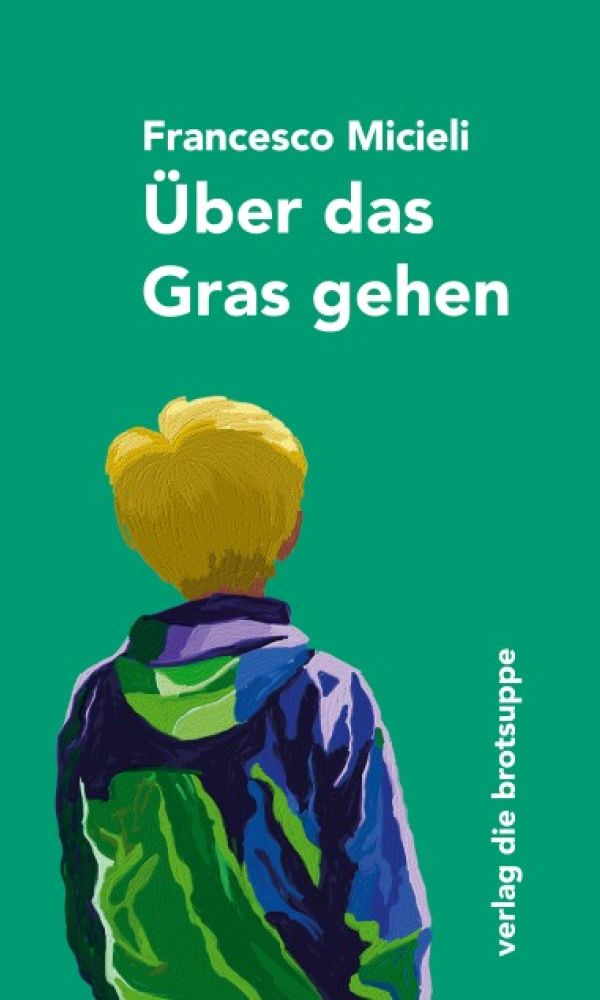 buechlade_hochdorf_francesco_micieli_über_das_gras_gehen_verlag_die_brotsuppe_2026