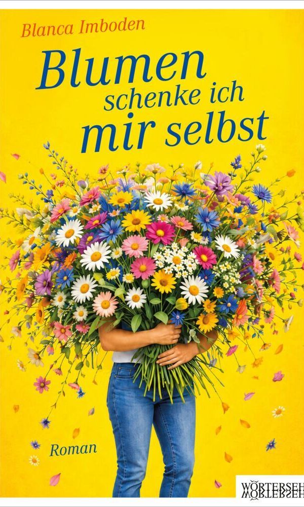 buechlade_hochdorf_blanca_imboden_blumen_schenke_ich_mir_selbst_wörterseh_verlag_2026